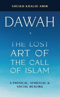 Dawah the Lost Art of the Call of Islam