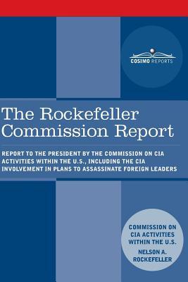 The Rockefeller Commission Report: Report to the President by the Commission on CIA Activities within the U.S., including the CIA Involvement in Plans