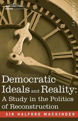 Democratic Ideals and Reality: A Study in the Politics of Reconstruction