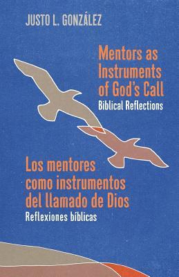 Mentors as Instruments of God's Call / Los mentores como instrumentos del llamado de Dios: Biblical Reflections / Reflexiones bblicas