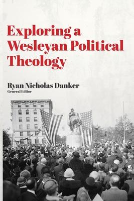 Exploring a Wesleyan Political Theology