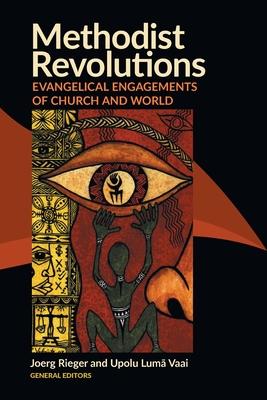 Methodist Revolutions: Evangelical Engagements of Church and World