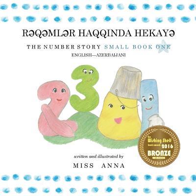 The Number Story 1 R&#399;Q&#399;ML&#399;R HAQQINDA HEKAY&#399;: Small Book One English-Azerbaijani