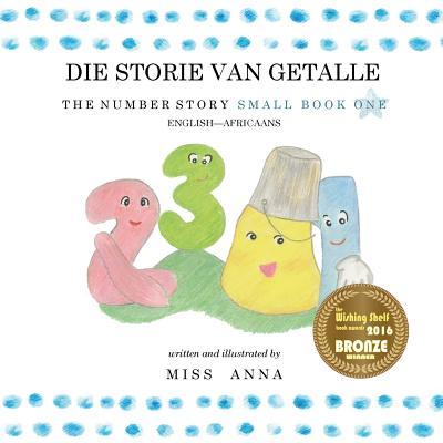 The Number Story 1 DIE STORIE VAN GETALLE: Small Book One English-Africaans