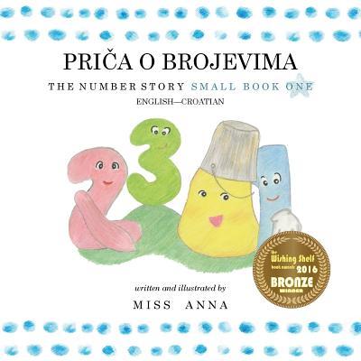 The Number Story 1PRI&#268;A O BROJEVIMA: Small Book One English-Croatian