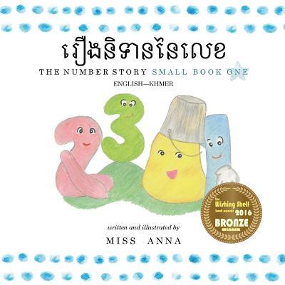 The Number Story 1 &#6042;&#6079;&#6020;&#6035;&#6071;&#6033;&#6070;&#6035;&#6035;&#6083;&#6043;&#6081;&#6017;: Small Book One English-Khmer