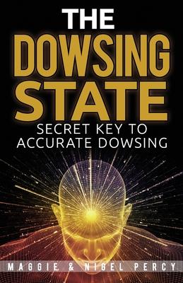 The Dowsing State: Secret Key To Accurate Dowsing