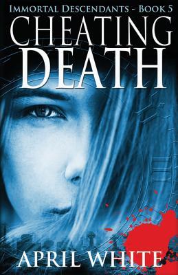 Cheating Death: The Immortal Descendants book 5