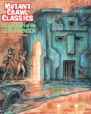 Mutant Crawl Classics #3: Incursion of the Ultradimension