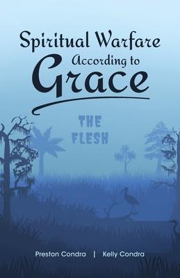 Spiritual Warfare According to Grace: The Flesh