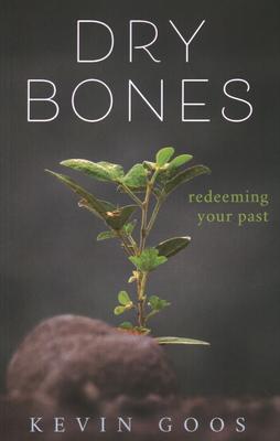 Dry Bones: Redeeming Your Past