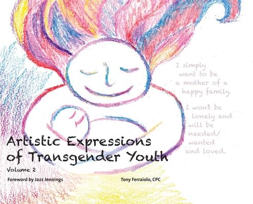 Artistic Expressions of Transgender Youth: Volume 2