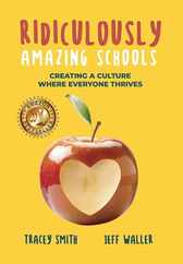 Ridiculously Amazing Schools: Creating A Culture Where Everyone Thrives Subscription