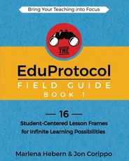 The EduProtocol Field Guide Book 1: 16 Student-Centered Lesson Frames for Infinite Learning Possibilities Subscription