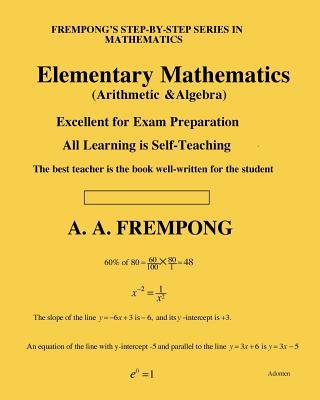 Elementary Mathematics: (Arithmetic, Algebra & Geometry)