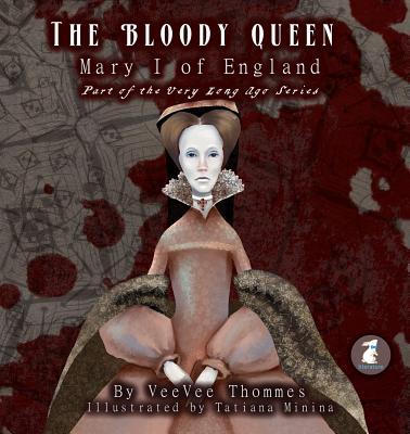 The Bloody Queen: Mary I of England