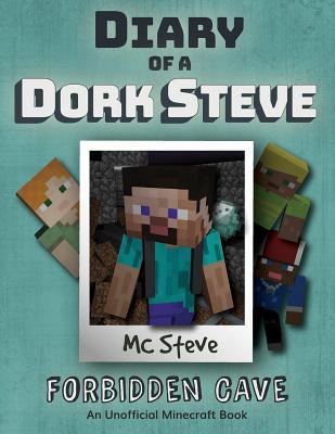 Diary of a Minecraft Dork Steve: Book 1 - Forbidden Cave