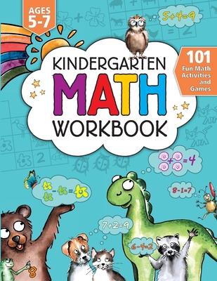 Kindergarten Math Activity Workbook: 101 Fun Math Activities and Games Addition and Subtraction, Counting, Money, Time, Fractions, Comparing, Color by