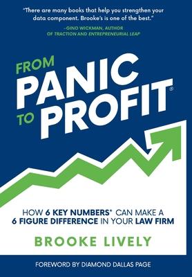 From Panic to Profit: How 6 Key Numbers Can Make a 6 Figure Difference in Your Law Firm