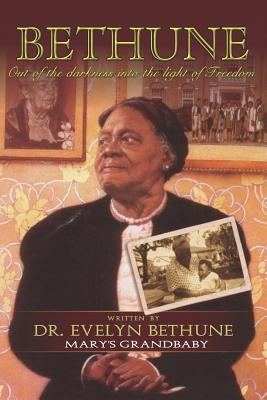 Bethune: Out of Darkness Into the Light of Freedom: Mary's Grandbabies