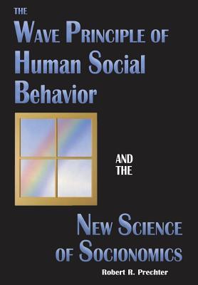 The Wave Principle of Human Social Behavior and the New Science of Socionomics