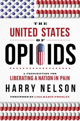 The United States of Opioids: A Prescription for Liberating a Nation in Pain