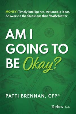 Am I Going to Be Okay?: Money: Timely Intelligence, Actionable Ideas, Answers to the Questions That Really Matter