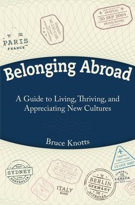 Belonging Abroad: A Guide to Living, Thriving, and Appreciating New Cultures Subscription