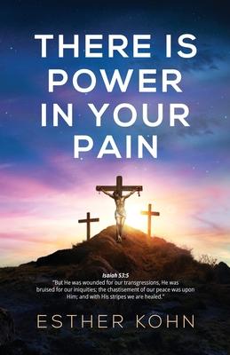 There Is Power In Your Pain