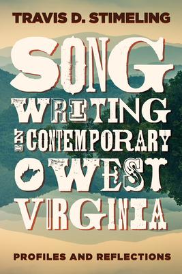 Songwriting in Contemporary West Virginia: Profiles and Reflections