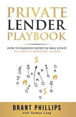 Private Lender Playbook: How to Passively Invest in Real Estate as a Private Mortgage Lender