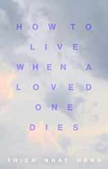 How to Live When a Loved One Dies: Healing Meditations for Grief and Loss Subscription