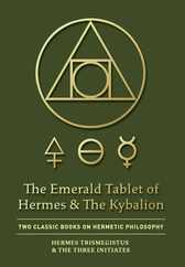 The Emerald Tablet of Hermes & The Kybalion: Two Classic Books on Hermetic Philosophy Subscription