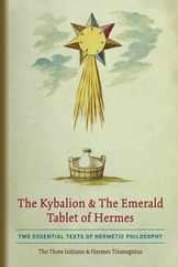 The Kybalion & The Emerald Tablet of Hermes: Two Essential Texts of Hermetic Philosophy Subscription