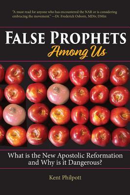 False Prophets Among Us: What Is the New Apostolic Reformation and Why Is It Dangerous?