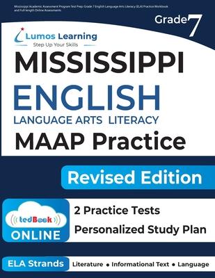 Mississippi Academic Assessment Program Test Prep: Grade 7 English Language Arts Literacy (ELA) Practice Workbook and Full-length Online Assessments: