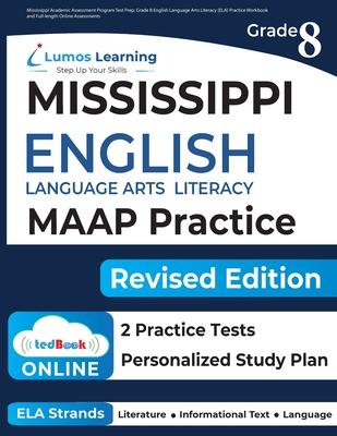 Mississippi Academic Assessment Program Test Prep: Grade 8 English Language Arts Literacy (ELA) Practice Workbook and Full-length Online Assessments: