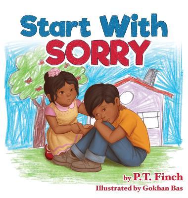 Start With Sorry: A Children's Picture Book With Lessons in Empathy, Sharing, Manners & Anger Management