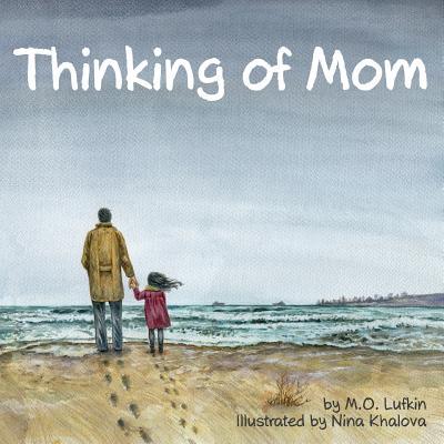 Thinking of Mom: A Children's Picture Book about Coping with Loss