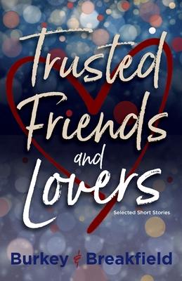 Trusted Friends and Lovers