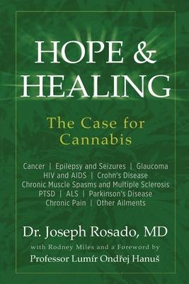 Hope & Healing, The Case for Cannabis: Cancer Epilepsy and Seizures Glaucoma HIV and AIDS Crohn's Disease Chronic Muscle Spasms and Multiple Sclerosis