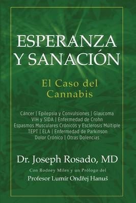 Esperanza y Sanacin: El Caso del Cannabis: Cncer Epilepsia y Convulsiones Glaucoma VIH y SIDA Enfermedad de Crohn Espasmos Musculares Crn