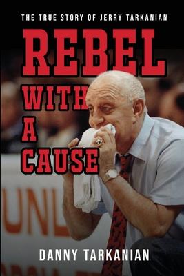 Rebel with a Cause: The True Story of Jerry Tarkanian