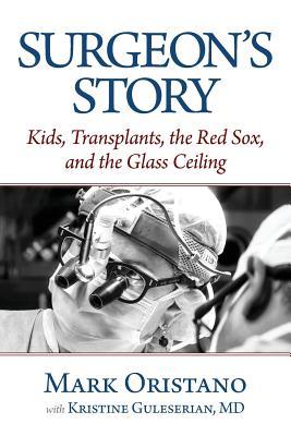 Surgeon's Story: Kids, Transplants, the Red Sox, and the Glass Ceiling