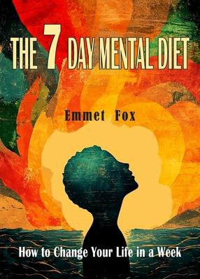 The Seven Day Mental Diet: How to Change Your Life in a Week Subscription