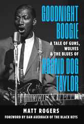 Goodnight Boogie: A Tale of Guns, Wolves & the Blues of Hound Dog Taylor Subscription