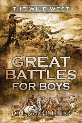 Great Battles for Boys: The Wild West