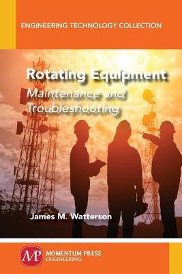 Rotating Equipment: Maintenance and Troubleshooting