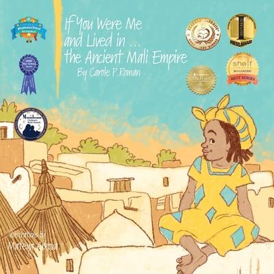 If You Were Me and Lived in...the Ancient Mali Empire: An Introduction to Civilizations Throughout Time