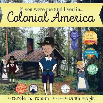 If You Were Me and Lived in... Colonial America: An Introduction to Civilizations Throughout Time